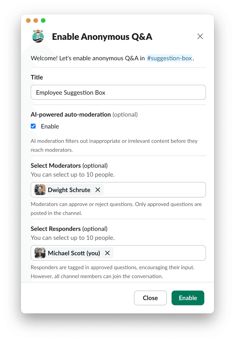 A Slack modal window titled 'Enable Anonymous Q&A' shows a setup interface for enabling anonymous questions in the channel #suggestion-box. The user can customize the title (set to 'Employee Suggestion Box') and optionally enable AI-powered auto-moderation (enabled by default). There are two optional user selection fields: one for Moderators (Dwight Schrute is selected) and one for Responders (Michael Scott is selected and marked as 'you'). Buttons at the bottom offer the options to Close or Enable the setup.