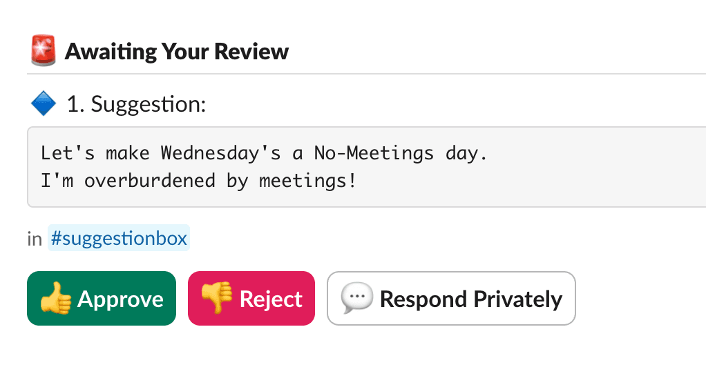 A Slack moderation card titled 'Awaiting Your Review' showing suggestion #1 with the text 'Let's make Wednesday's a No-Meetings day. I'm overburdened by meetings!' in the channel #suggestionbox. Three buttons are shown: a green Approve button, a red Reject button, and a Respond Privately button.